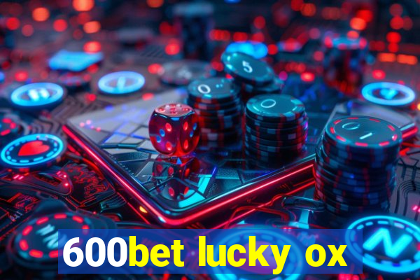 600bet lucky ox